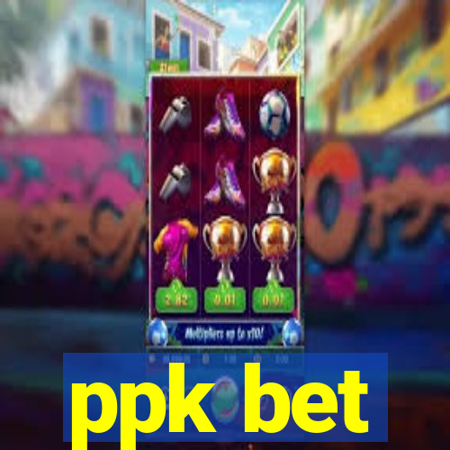 ppk bet